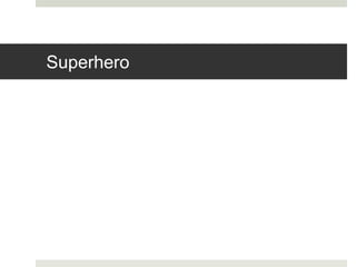 Superhero
 