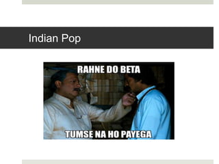 Indian Pop
 