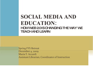 SOCIAL MEDIA AND EDUCATION: HOW WEB 2.0 IS CHANGING THE WAY WE TEACH AND LEARN 