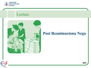 Lecture
Post Reanimaciona Nega
 