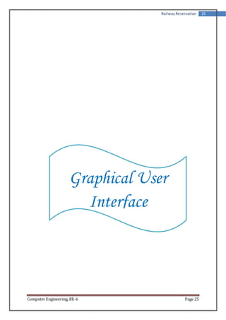 Railway Reservation 25 
Graphical User 
Interface 
Computer Engineering, BE-6 Page 25 
 
