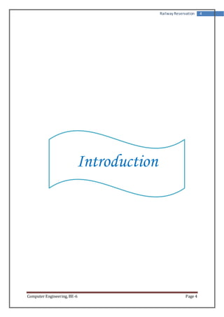 Railway Reservation 4 
Introduction 
Computer Engineering, BE-6 Page 4 
 