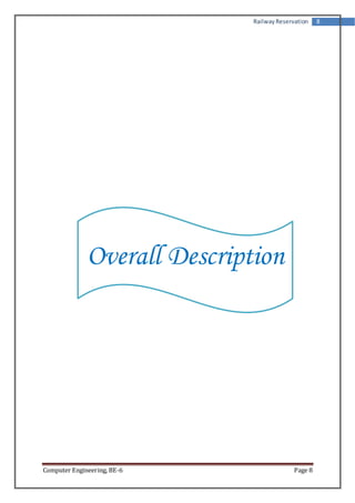 Railway Reservation 8 
Overall Description 
Computer Engineering, BE-6 Page 8 
 