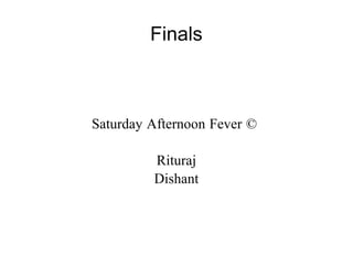 Finals Saturday Afternoon Fever ©  Rituraj Dishant 