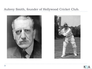 Aubrey Smith, founder of Hollywood Cricket Club.
 