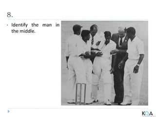 8.
• Identify the man in
the middle.
 