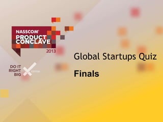 Global Startups Quiz
Finals

 