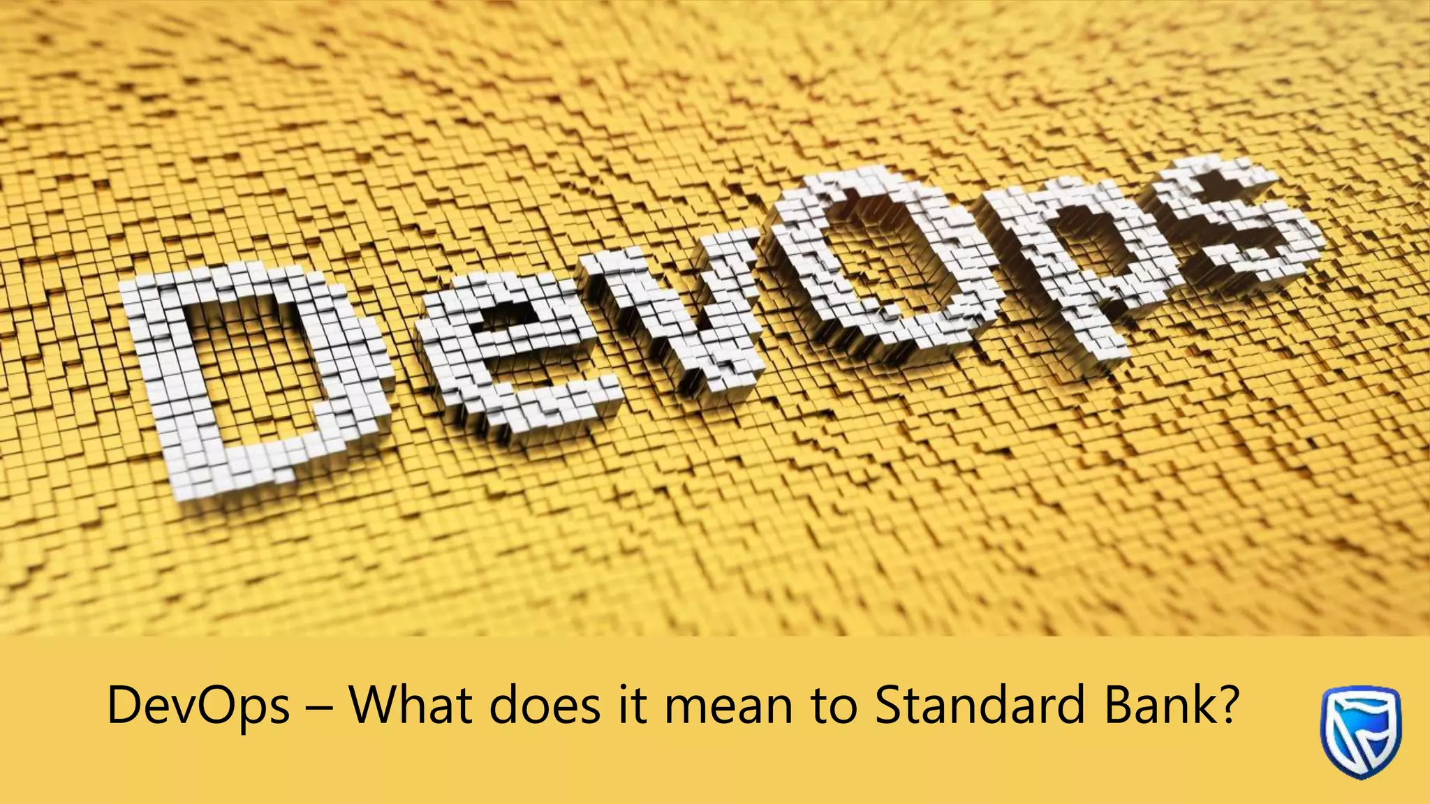 DevOps – What does it mean to Standard Bank?
 