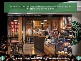 IT IS NOT JUST COFFEE, IT IS STARBUCKS COFFEE
 