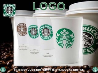 IT IS NOT JUST COFFEE, IT IS STARBUCKS COFFEE
 