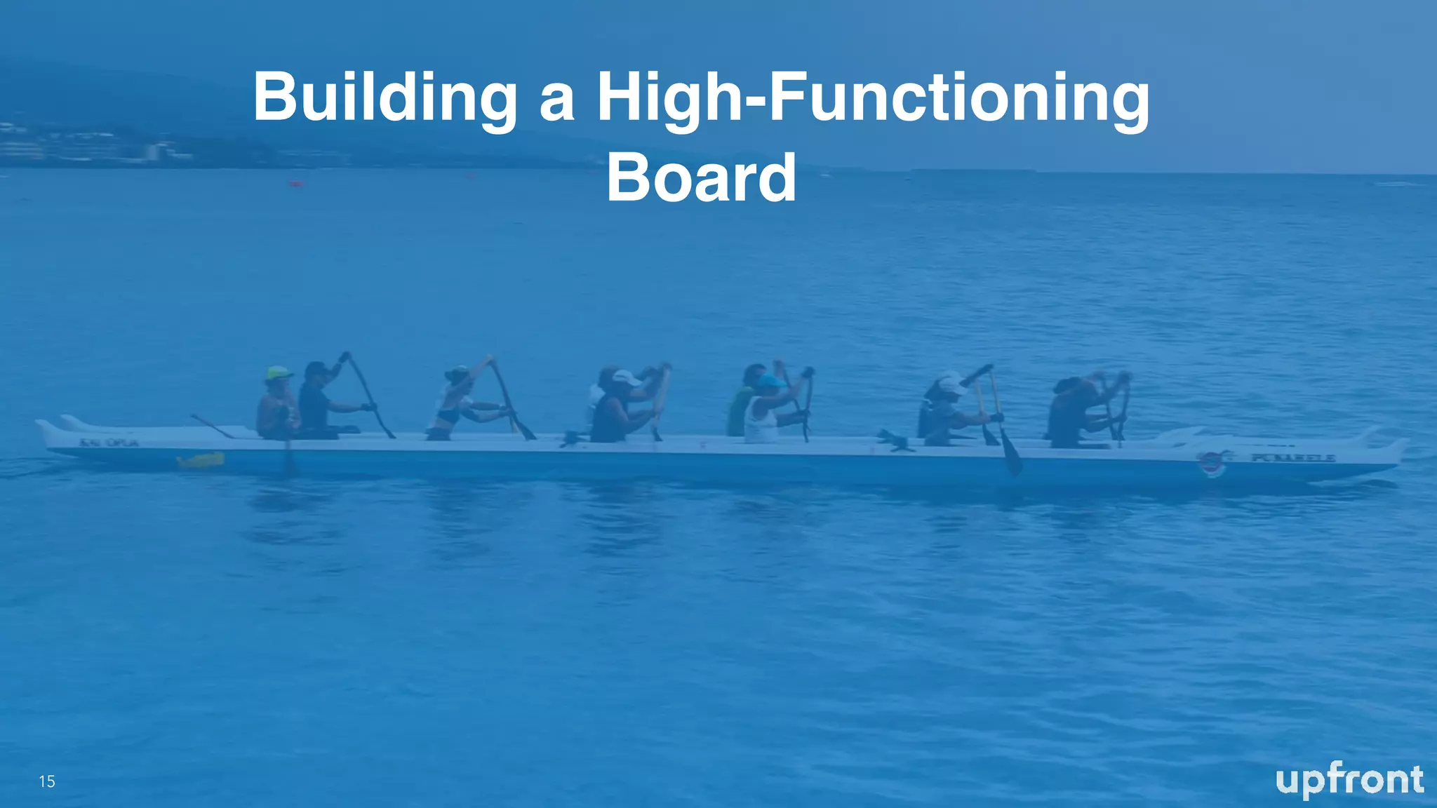 Building a High-Functioning
Board
!15
 