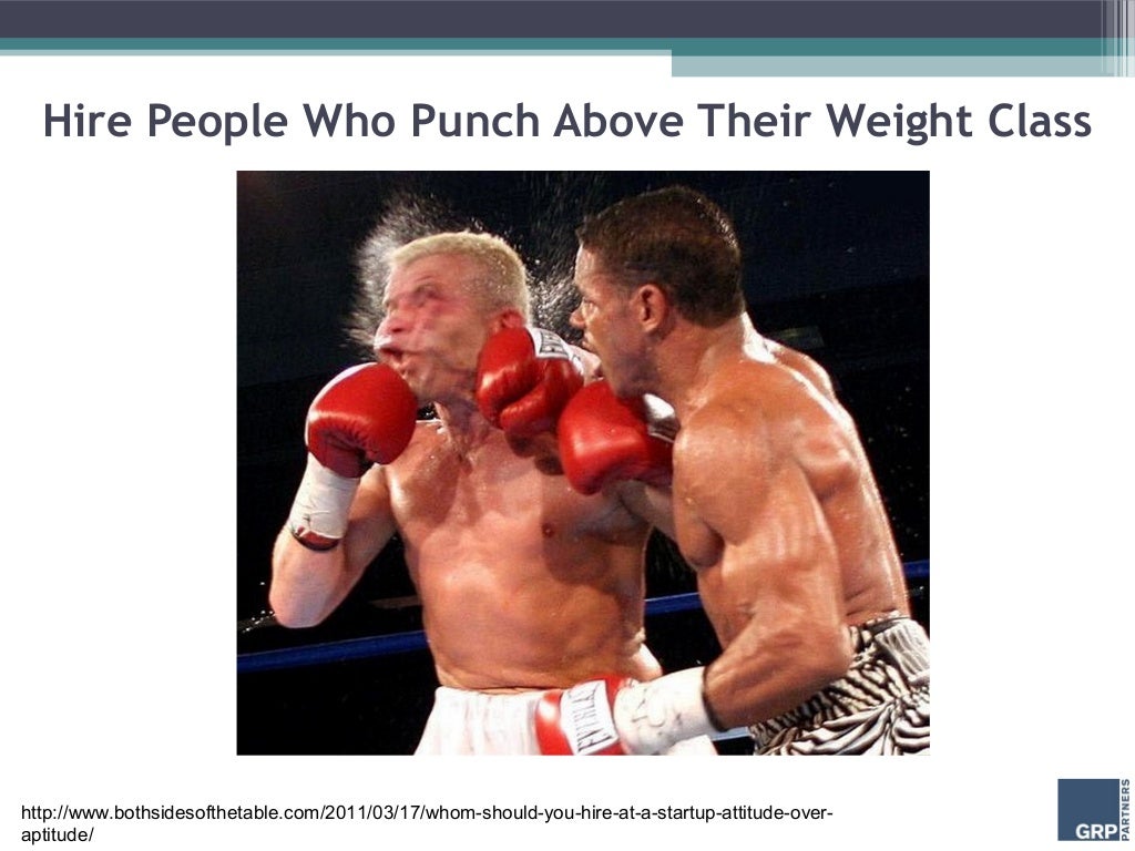 Hire People Who Punch Above