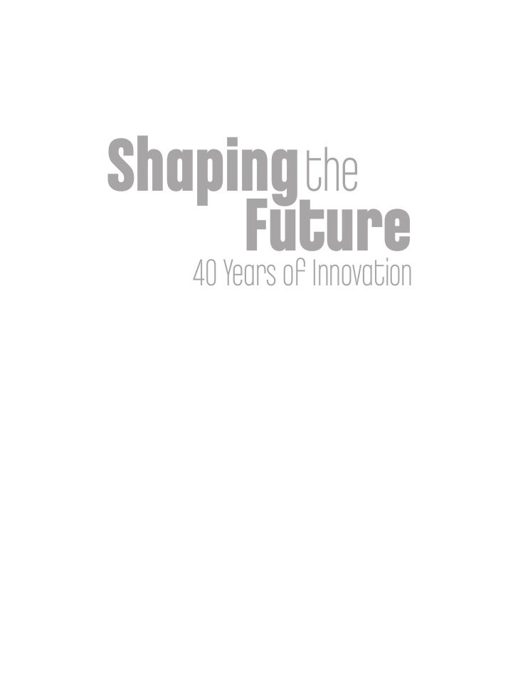 Shaping the Future, 40 Years of Innovation