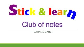 Club of notes
NATHALIE DANG
 