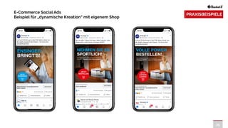 25
E-Commerce Social Ads


Beispiel für „dynamische Kreation“ mit eigenem Shop
PRAXISBEISPIELE
 