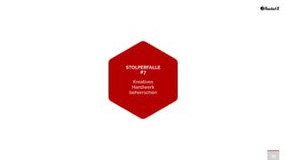 35
STOLPERFALLE
#7


Kreatives
Handwerk
beherrschen
 