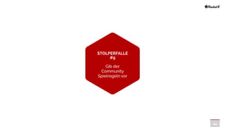 44
STOLPERFALLE
#9


Gib der
Community
Spielregeln vor
 