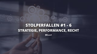 STOLPERFALLEN #1 - 6


STRATEGIE, PERFORMANCE, RECHT
 