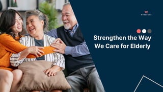 Strengthen the Way We Care for Elderly