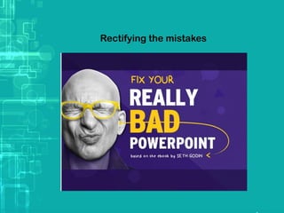 Rectifying the mistakes
 