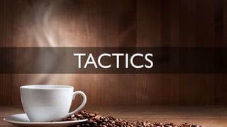 TACTICS
 