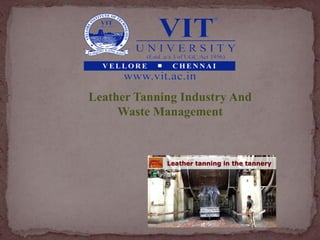 Leather Tanning Industry And
Waste Management
 