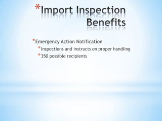 *

* Emergency Action Notification
  * Inspections and instructs on proper handling
  * 350 possible recipients
 