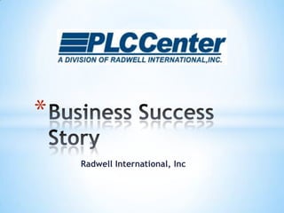 *
    Radwell International, Inc
 