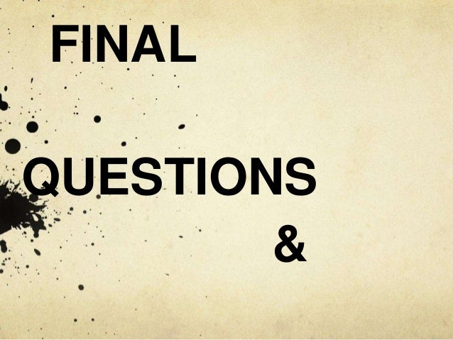 Final question. Final questions.