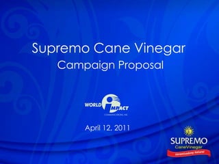Supremo Cane Vinegar
   Campaign Proposal




       April 12, 2011
 