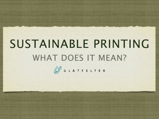 Sustainable Printing. What does it mean?