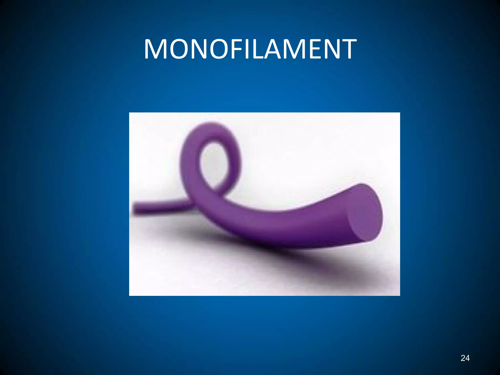 MONOFILAMENT
24
 