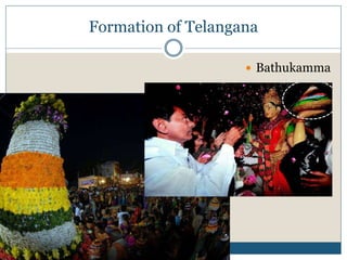 Formation of Telangana
 Bathukamma
 