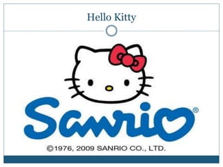 Hello Kitty
 
