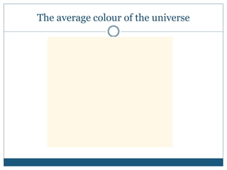 The average colour of the universe
 