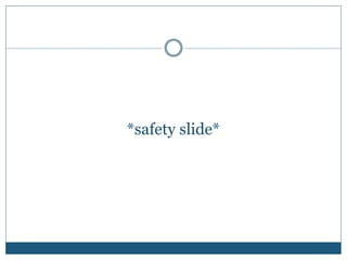 *safety slide*
 
