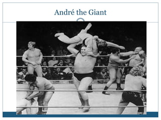 André the Giant
 