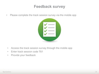 20#qonnections
Feedback survey
• Please complete the track session survey via the mobile app
• Access the track session survey through the mobile app
• Enter track session code T61
• Provide your feedback
 