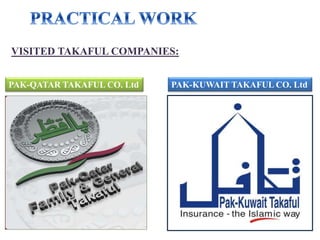 VISITED TAKAFUL COMPANIES:
PAK-KUWAIT TAKAFUL CO. LtdPAK-QATAR TAKAFUL CO. Ltd
 