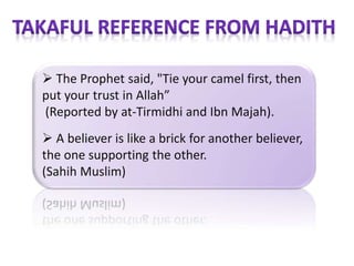  The Prophet said, "Tie your camel first, then
put your trust in Allah”
(Reported by at-Tirmidhi and Ibn Majah).
 A believer is like a brick for another believer,
the one supporting the other.
(Sahih Muslim)
 