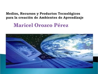 Maricel Orozco Pérez  