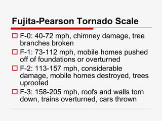 Fujita-Pearson Tornado Scale ,[object Object],[object Object],[object Object],[object Object]