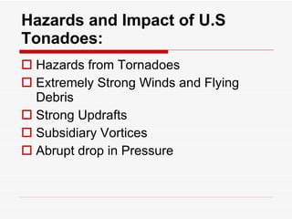 Hazards and Impact of U.S Tonadoes: ,[object Object],[object Object],[object Object],[object Object],[object Object]