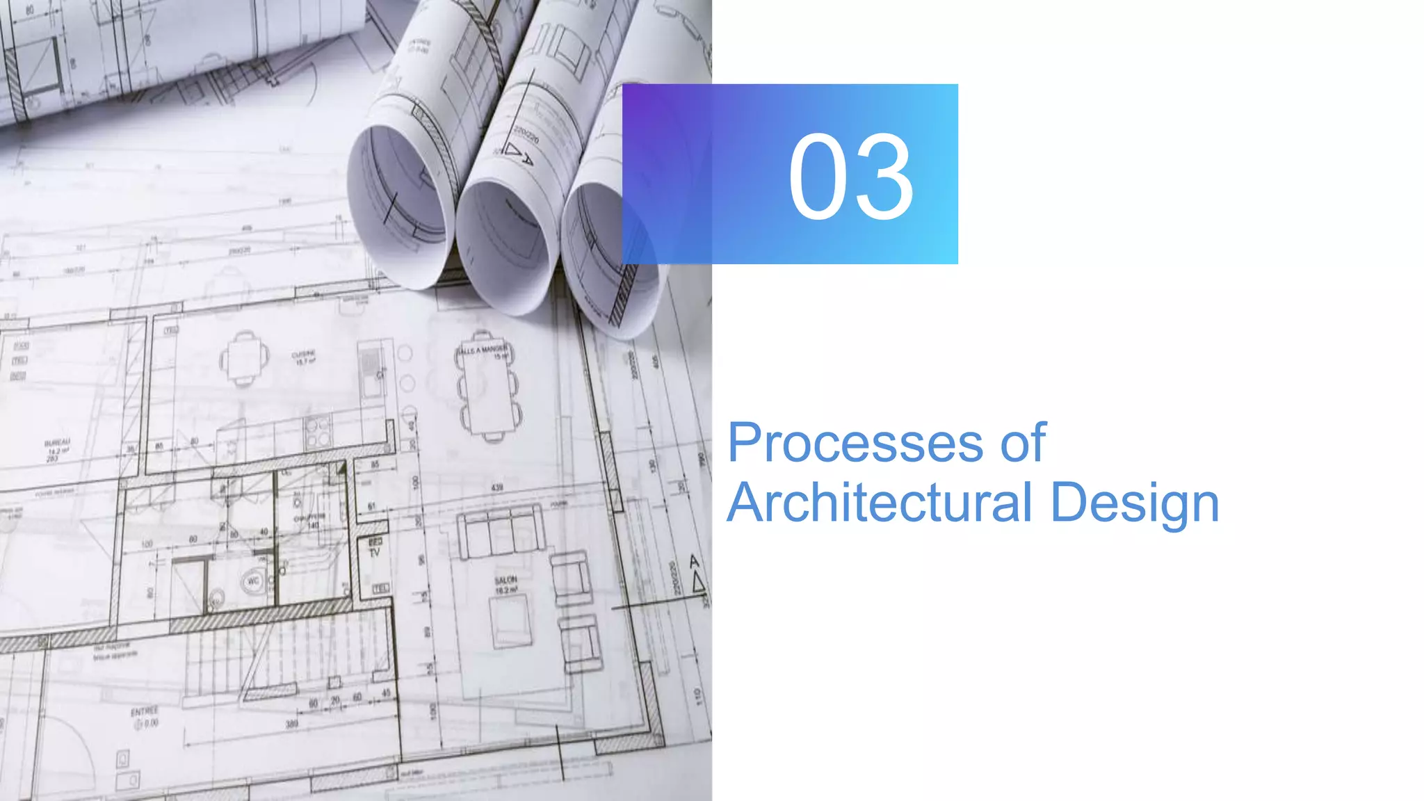 Processes of
Architectural Design
03
 