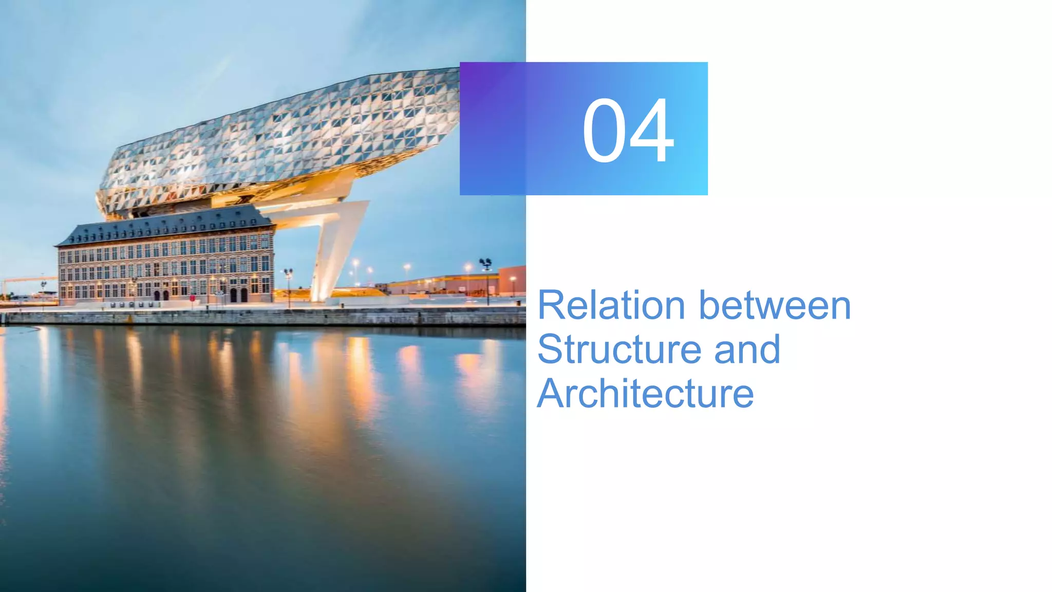 Relation between
Structure and
Architecture
04
 
