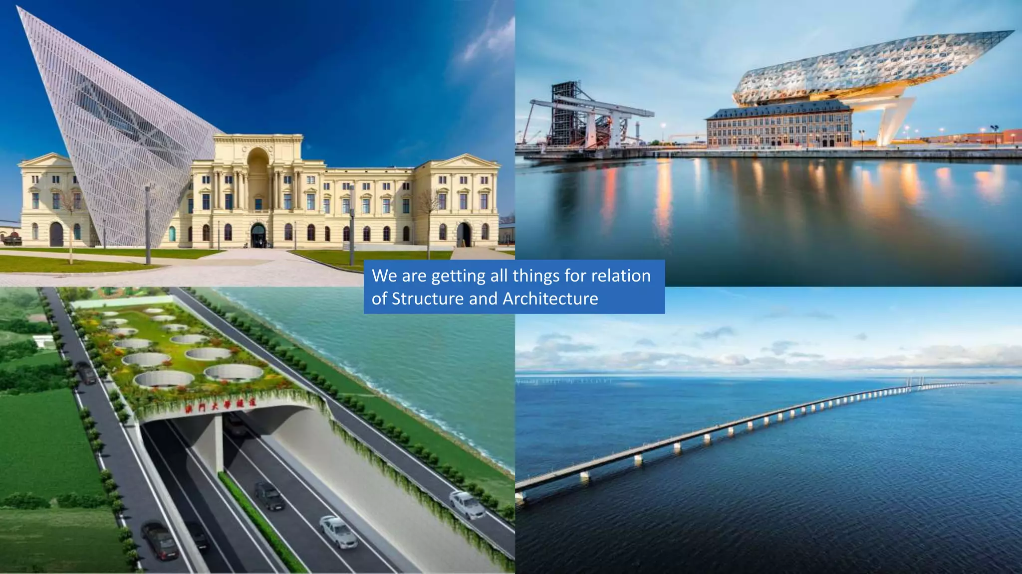 We are getting all things for relation
of Structure and Architecture
 