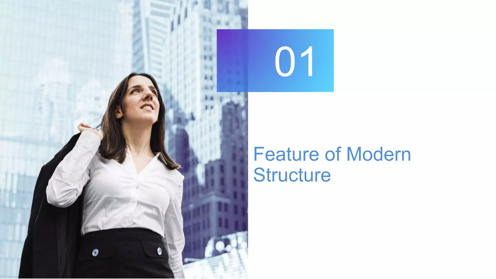 Feature of Modern
Structure
01
 