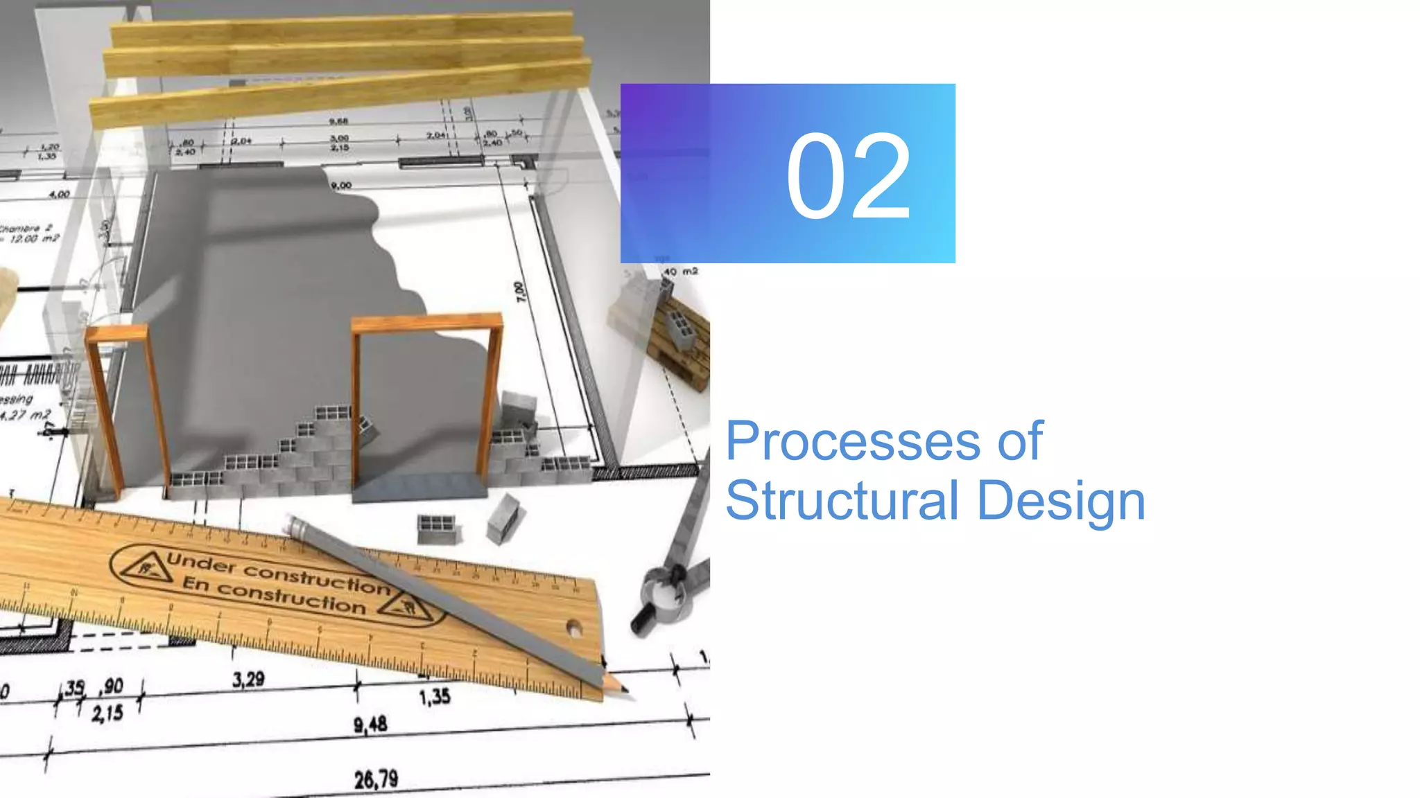 Processes of
Structural Design
02
 
