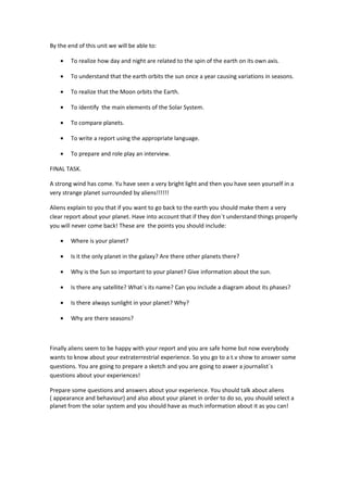 By the end of this unit we will be able to:
• To realize how day and night are related to the spin of the earth on its own...