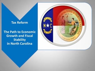 Tax Reform

The Path to Economic
 Growth and Fiscal
      Stability
  in North Carolina




                       0
 